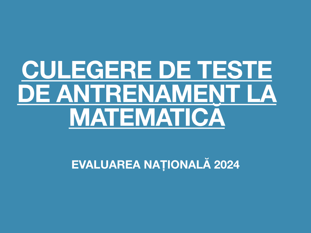 Culegere de teste de antrenament la matematică - Evaluarea Națională 2024