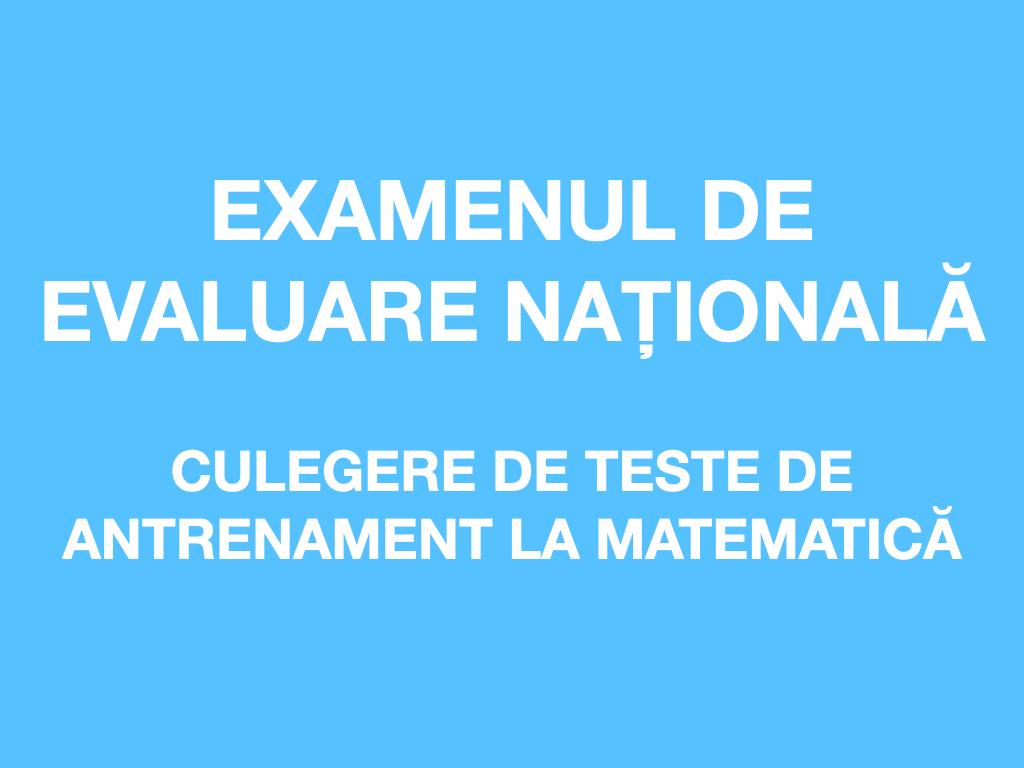 Culegere de teste de antrenament la matematică - Evaluarea Națională 2024